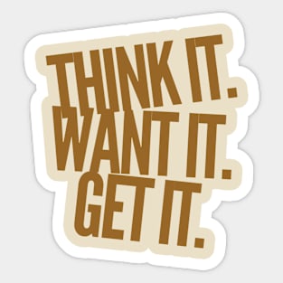 Think it want it get it Sticker